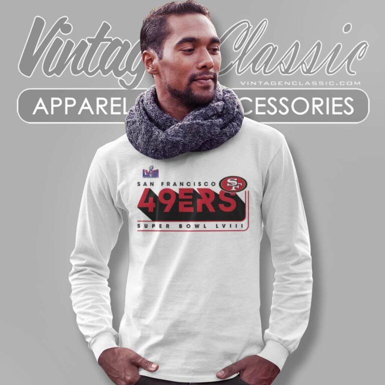 San Francisco 49ers Shirt Super Bowl Lviii Long Sleeve Tee 1 San Francisco 49ers Shirt Super Bowl Lviii Long Sleeve Tee 1