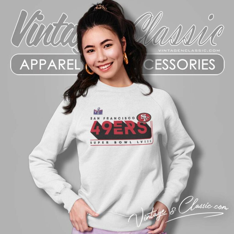 San Francisco 49ers Shirt Super Bowl Lviii Sweatshirt 1 San Francisco 49ers Shirt Super Bowl Lviii Sweatshirt 1