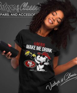 San Francisco 49ers Snoopy Make Me Drink Women TShirt