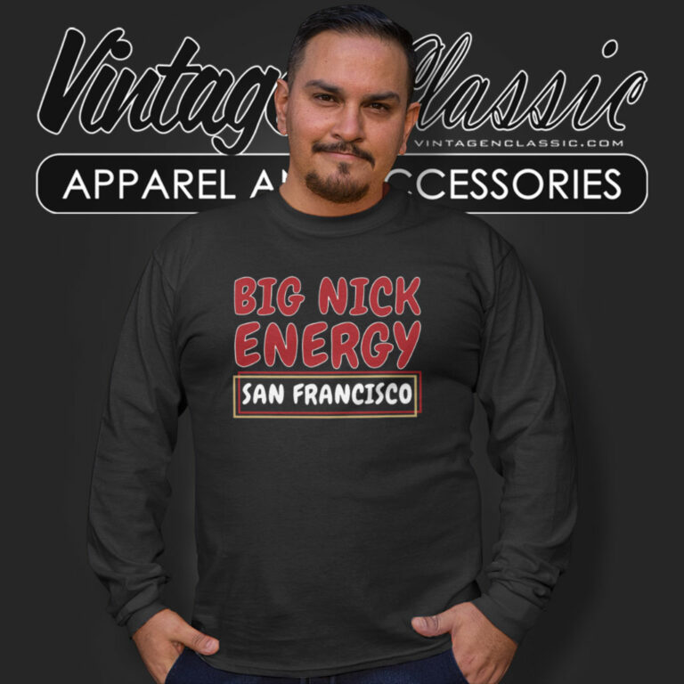 San Francisco Football Big Nick Energy Funny Long Sleeve Tee San Francisco Football Big Nick Energy Funny Long Sleeve Tee