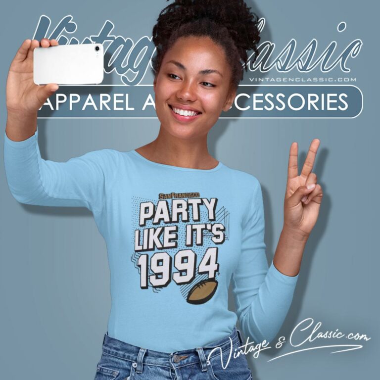 San Francisco Football Party Like Its 1994 Long Sleeve Tee San Francisco Football Party Like Its 1994 Long Sleeve Tee