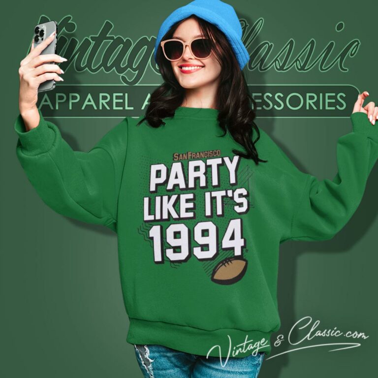 San Francisco Football Party Like Its 1994 Sweatshirt San Francisco Football Party Like Its 1994 Sweatshirt