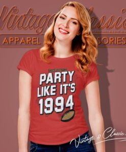 San Francisco Football Party Like Its 1994 Women T Shirt