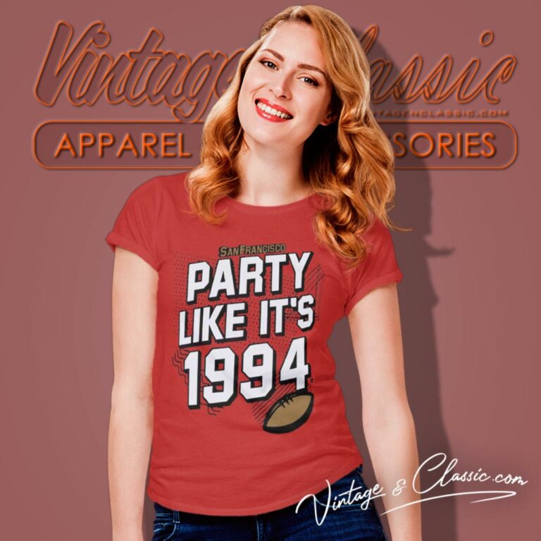 San Francisco Football Party Like Its 1994 Women T Shirt San Francisco Football Party Like Its 1994 Women T Shirt