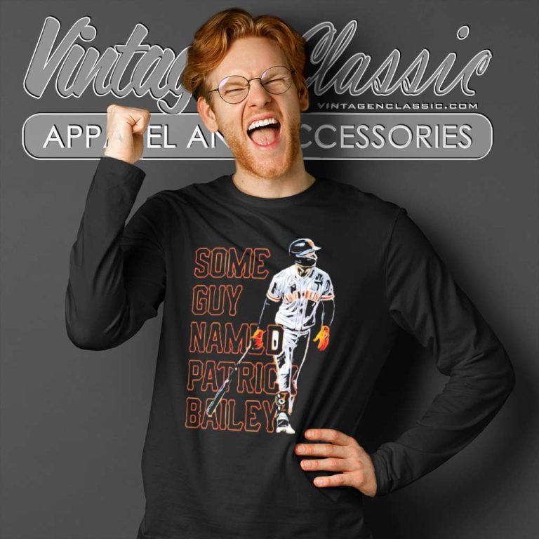 San Francisco Giants Some Guy Named Patrick Bailey Long Sleeve Tee San Francisco Giants Some Guy Named Patrick Bailey Long Sleeve Tee