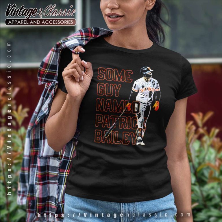San Francisco Giants Some Guy Named Patrick Bailey Women TShirt San Francisco Giants Some Guy Named Patrick Bailey Women TShirt