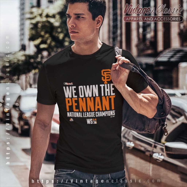 San Francisco Giants We Own The Pennant National League Champions T Shirt San Francisco Giants We Own The Pennant National League Champions T Shirt