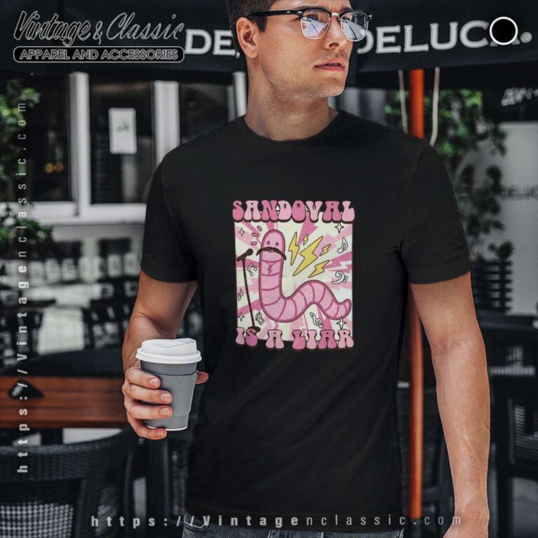 Sandoval A Liar Worm With A Mustache T Shirt Sandoval A Liar Worm With A Mustache T Shirt
