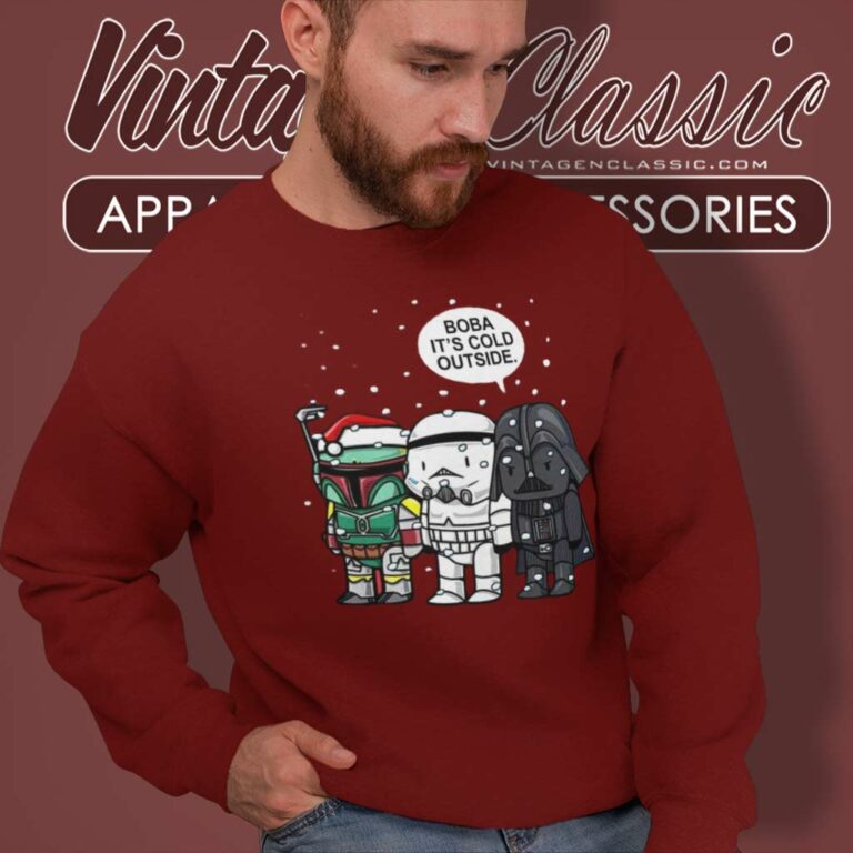 Santa Boba Its Cold Outside Star Wars Christmas Sweatshirt Santa Boba Its Cold Outside Star Wars Christmas Sweatshirt