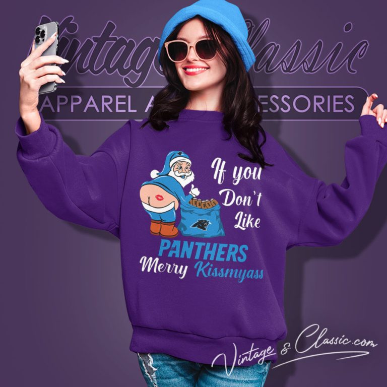 Santa Claus If You Dont Like Carolina Panthers Merry Kissmyass Sweatshirt Santa Claus If You Dont Like Carolina Panthers Merry Kissmyass Sweatshirt