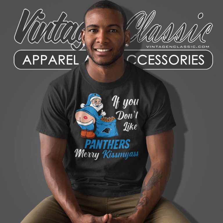 Santa Claus If You Dont Like Carolina Panthers Merry Kissmyass T Shirt Santa Claus If You Dont Like Carolina Panthers Merry Kissmyass T Shirt