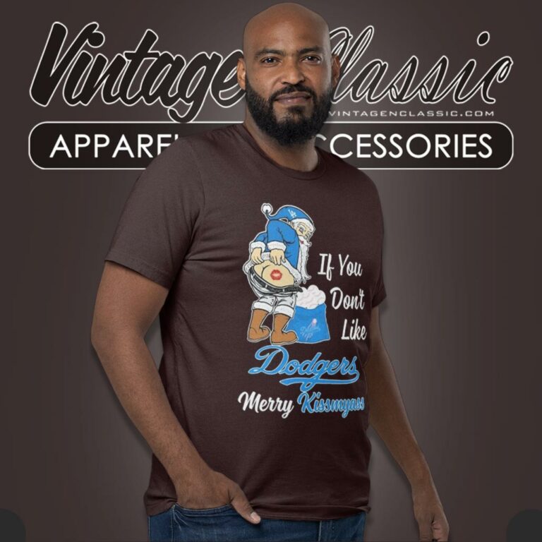Santa Claus If You Dont Like Los Angeles Dodgers Merry Kissmyass T Shirt Santa Claus If You Dont Like Los Angeles Dodgers Merry Kissmyass T Shirt