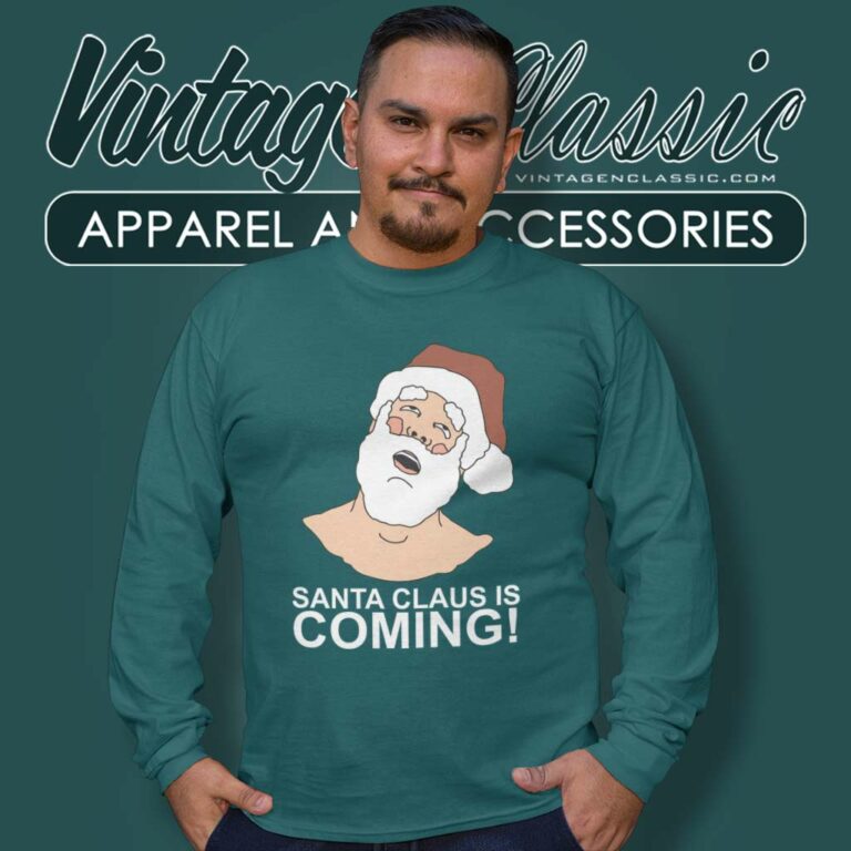 Santa Claus Is Coming Christmas Season Long Sleeve Tee Santa Claus Is Coming Christmas Season Long Sleeve Tee