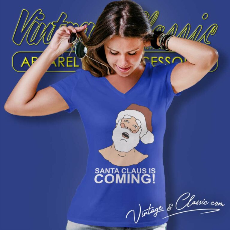 Santa Claus Is Coming Christmas Season V Neck TShirt Santa Claus Is Coming Christmas Season V Neck TShirt