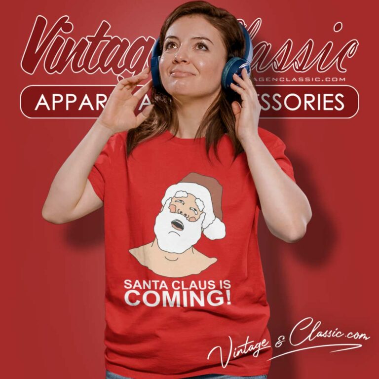 Santa Claus Is Coming Christmas Season Women TShirt Santa Claus Is Coming Christmas Season Women TShirt