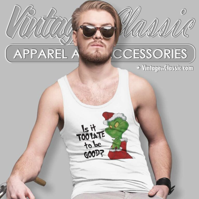 Santa Grinch Is It Too Late To Be Good Christmas Tank Top Racerback Santa Grinch Is It Too Late To Be Good Christmas Tank Top Racerback