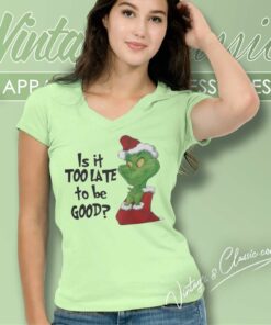 Santa Grinch Is It Too Late To Be Good Christmas Shirt 5 Santa Grinch Is It Too Late To Be Good Christmas V Neck TShirt