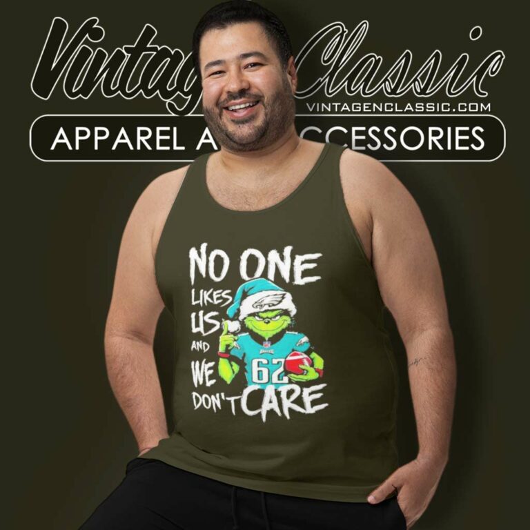 Santa Grinch Philadelphia Eagles Shirt No One Likes Us And We Dont Care Tank Top Racerback Santa Grinch Philadelphia Eagles Shirt No One Likes Us And We Dont Care Tank Top Racerback