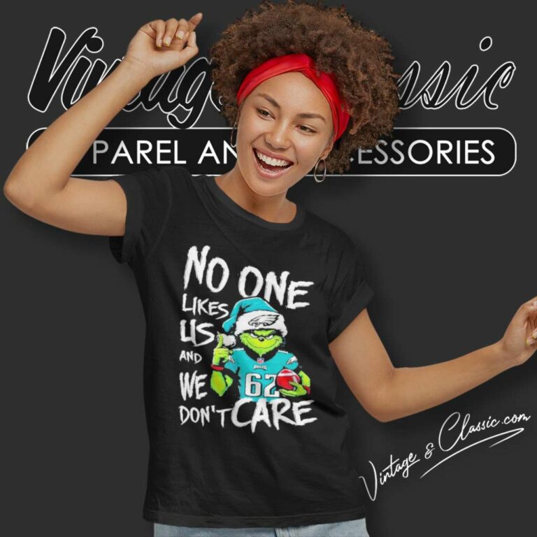 Santa Grinch Philadelphia Eagles Shirt No One Likes Us And We Dont Care Women TShirt Santa Grinch Philadelphia Eagles Shirt No One Likes Us And We Dont Care Women TShirt