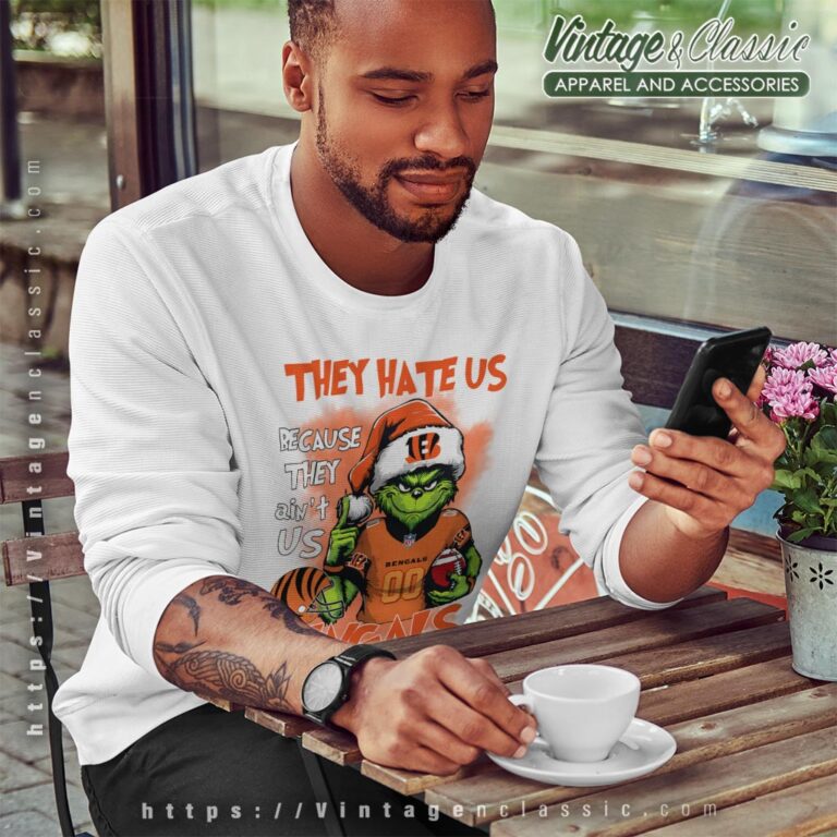 Santa Grinch They Hate Us Because They Aint Us Cincinnati Bengals Shirt Sweatshirt Santa Grinch They Hate Us Because They Aint Us Cincinnati Bengals Shirt Sweatshirt