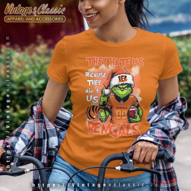 Santa Grinch They Hate Us Because They Aint Us Cincinnati Bengals Shirt Women T shirt Santa Grinch They Hate Us Because They Aint Us Cincinnati Bengals Shirt Women T shirt