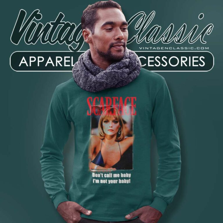 Scarface Shirt Dont Call Me Baby Im Not Your Baby Long Sleeve Tee Scarface Shirt Dont Call Me Baby Im Not Your Baby Long Sleeve Tee