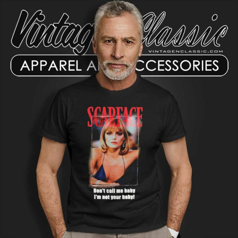 Scarface Shirt Dont Call Me Baby Im Not Your Baby T Shirt Scarface Shirt Dont Call Me Baby Im Not Your Baby T Shirt