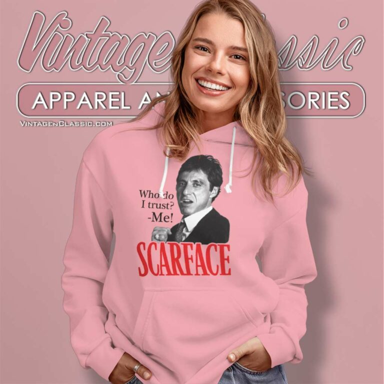 Scarface Who Do I Trust Me Scarface Who Do I Trust Me Hoodie Scarface Who Do I Trust Me Scarface Who Do I Trust Me Hoodie