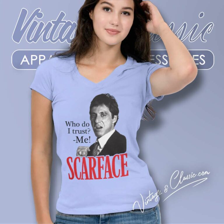 Scarface Who Do I Trust Me V Neck TShirt Scarface Who Do I Trust Me V Neck TShirt