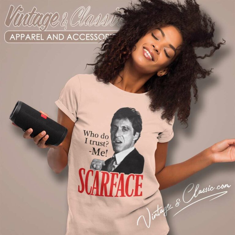 Scarface Who Do I Trust Me Women TShirt Scarface Who Do I Trust Me Women TShirt