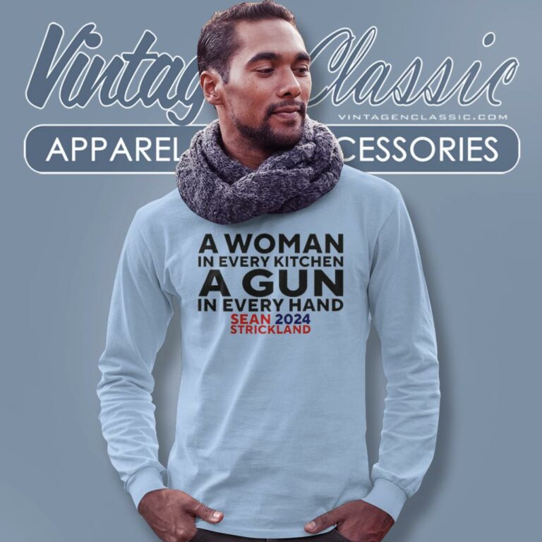 Sean Strickland Wearing A Woman In Every Kitchen A Gun In Every Hand Sean 2024 Strickland Long Sleeve Tee Sean Strickland Wearing A Woman In Every Kitchen A Gun In Every Hand Sean 2024 Strickland Long Sleeve Tee