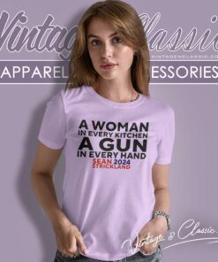 Sean Strickland Wearing A Woman In Every Kitchen A Gun In Every Hand Sean 2024 Strickland Women T Shirt