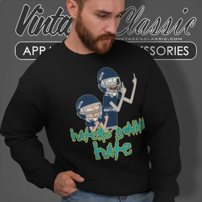 Seattle Seahawks Rick And Morty Shirt Haters Gonna Hate Sweatshirt Seattle Seahawks Rick And Morty Shirt Haters Gonna Hate Sweatshirt