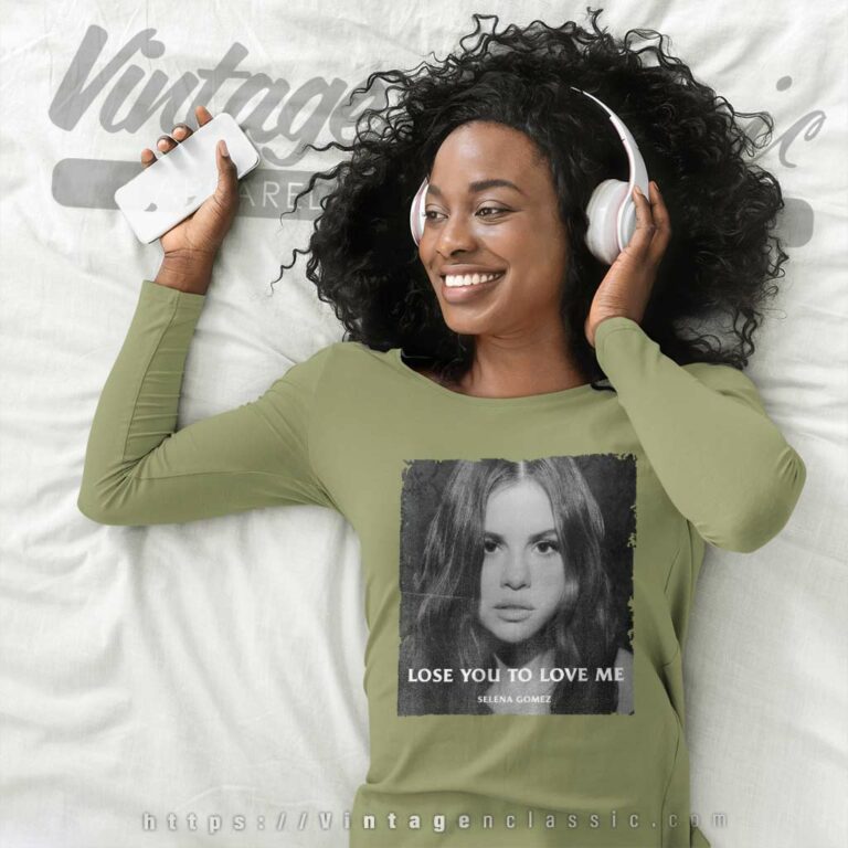 Selena Gomez Shirt Lose You To Love Me Long Sleeve Tee Selena Gomez Shirt Lose You To Love Me Long Sleeve Tee