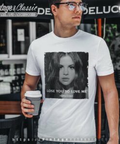 Selena Gomez Shirt Lose You To Love Me T Shirt