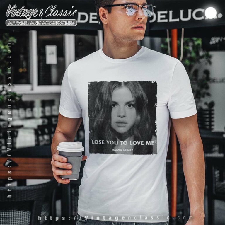 Selena Gomez Shirt Lose You To Love Me T Shirt Selena Gomez Shirt Lose You To Love Me T Shirt