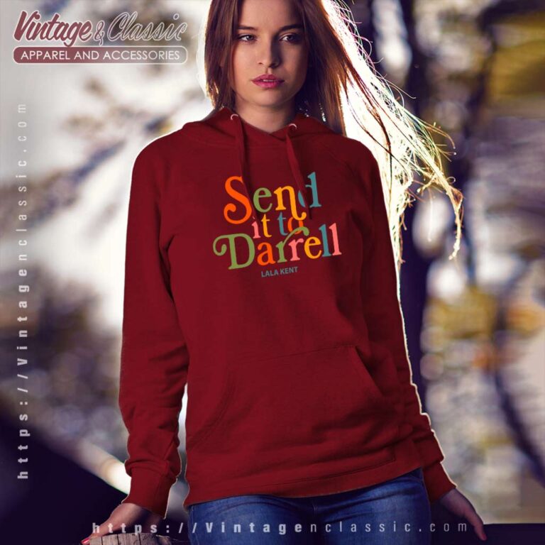 Send It To Darrell Lala Kent Hoodie Send It To Darrell Lala Kent Hoodie