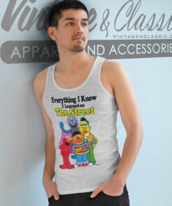 Sesame Street Shirt Everything I Know I Learned On The Streets Tank Top Racerback