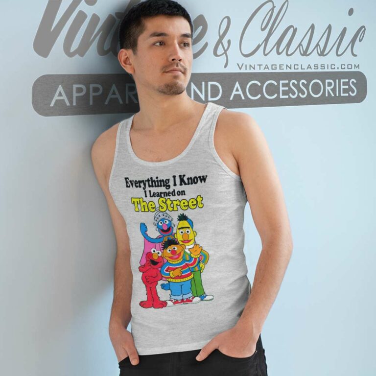 Sesame Street Shirt Everything I Know I Learned On The Streets Tank Top Racerback Sesame Street Shirt Everything I Know I Learned On The Streets Tank Top Racerback