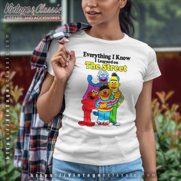 Sesame Street Shirt Everything I Know I Learned On The Streets Women TShirt Sesame Street Shirt Everything I Know I Learned On The Streets Women TShirt