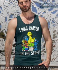 Sesame Street Shirt I Was Raised On The Street Tank Top Racerback