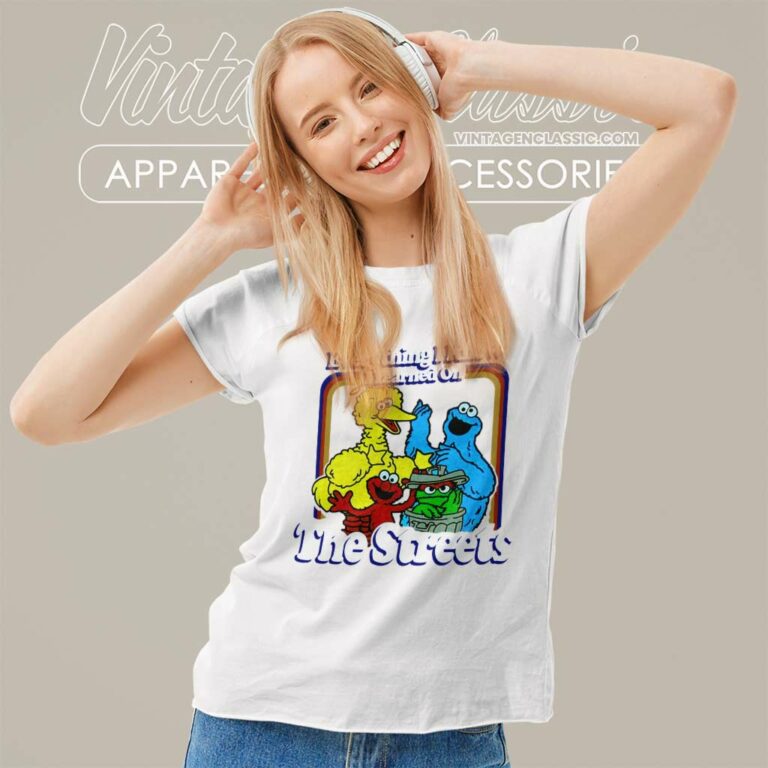 Sesame Street Shirt Learned On The Streets Women TShirt Sesame Street Shirt Learned On The Streets Women TShirt