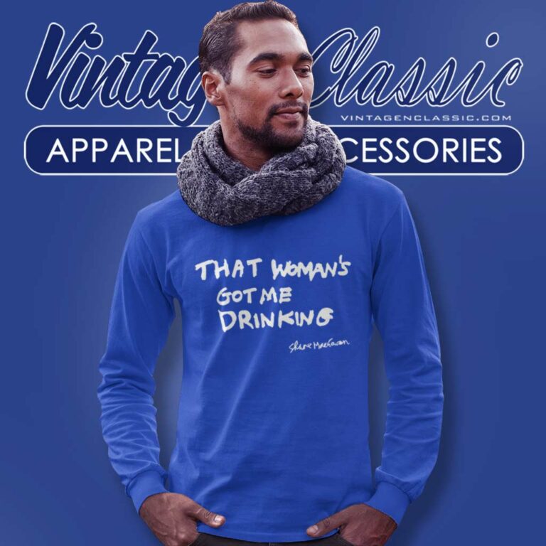 Shane Macgowan That Womans Got Me Drinking Long Sleeve Tee Shane Macgowan That Womans Got Me Drinking Long Sleeve Tee