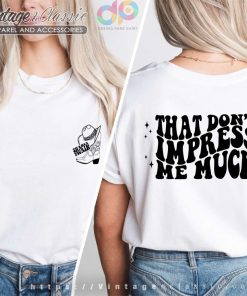 Shania That Dont Impress Me Much T shirt both sides