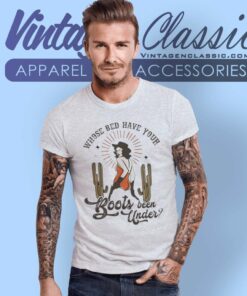 Shania Twain Shirt Whose Bed Have Your Boots Been Under T Shirt