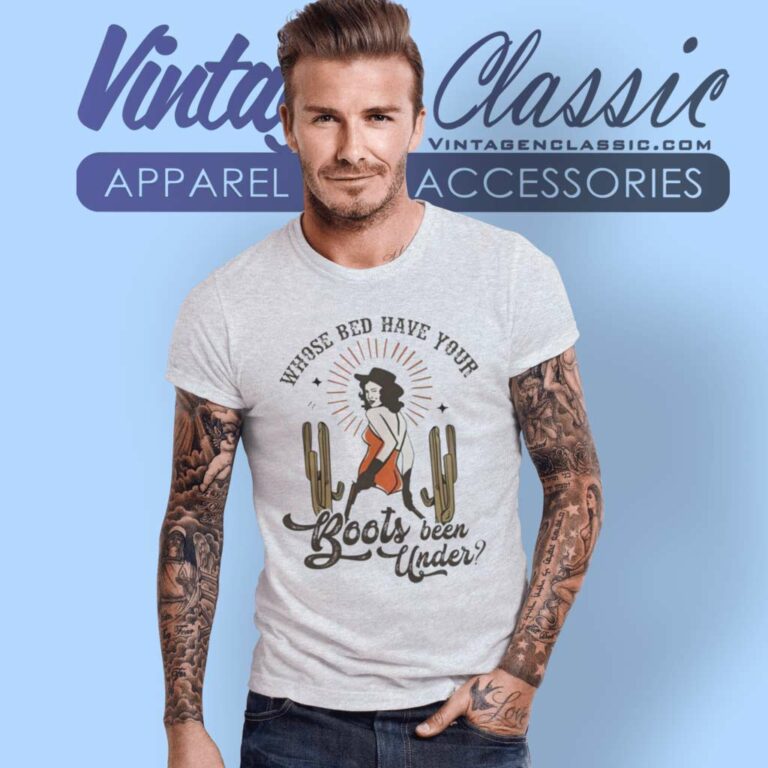 Shania Twain Shirt Whose Bed Have Your Boots Been Under T Shirt Shania Twain Shirt Whose Bed Have Your Boots Been Under T Shirt