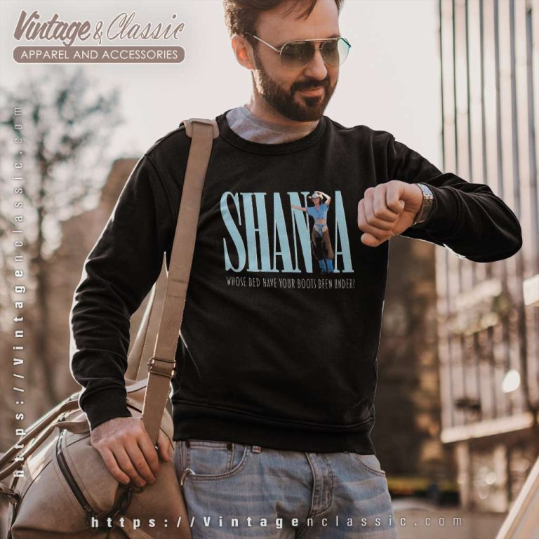 Shania Twain The Woman In Me Shirt Whose Bed Have Your Boots Been Under Sweatshirt Shania Twain The Woman In Me Shirt Whose Bed Have Your Boots Been Under Sweatshirt
