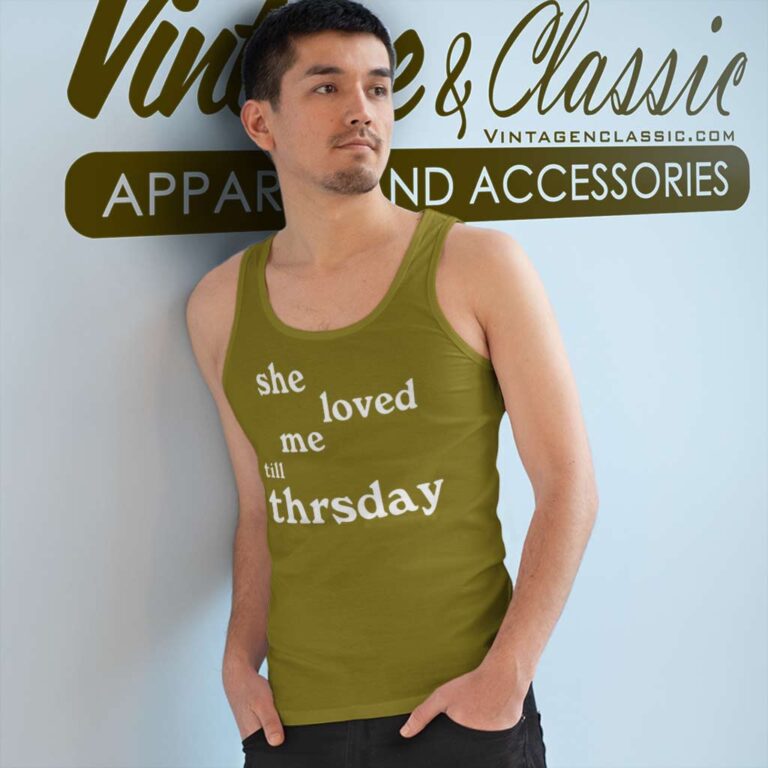She Loved Me Till Thursday Tank Top Racerback She Loved Me Till Thursday Tank Top Racerback