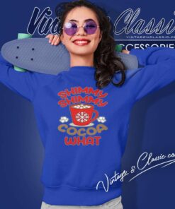 Shimmy Shimmy Cocoa What Shirt Christmas 2023 Sweatshirt