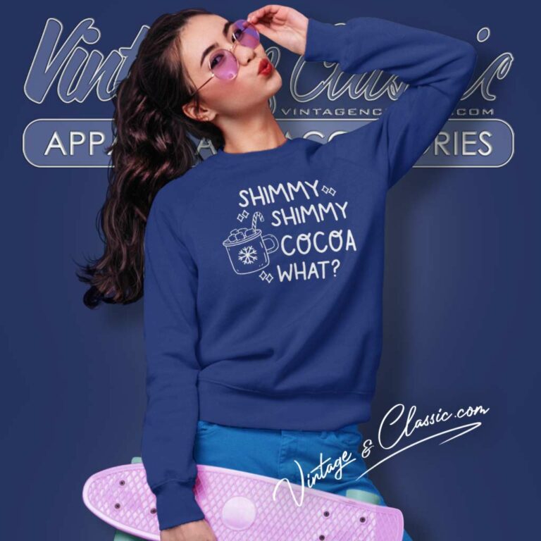 Shimmy Shimmy Cocoa What Sweatshirt Shimmy Shimmy Cocoa What Sweatshirt